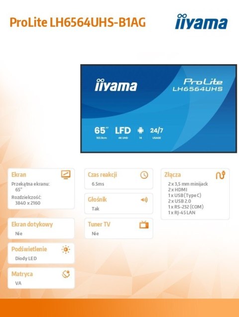 IIYAMA Monitor 65 cali LH6564UHS-B1AG, 24/7,VA,ANDROID14,4K,500cd,5000:1, 2xHDMI ,USB-C,RJ45, RS-232c, IR, 2x10W, 2xUSB, UCHWYT ŚCIE