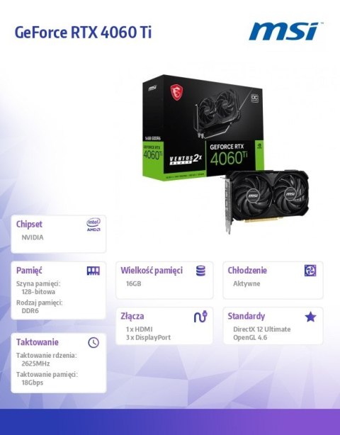 MSI Karta graficzna GeForce RTX 4060 Ti Ventus 2X OC 16GB GDDR6 128b czarna MSI Karta graficzna GeForce RTX 4060 Ti Ventus 2X OC 16GB GDDR6 128b czarna