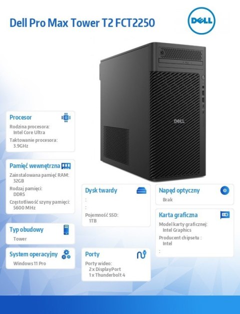Dell Komputer Dell Pro Max Tower T2 FCT2250 Win11Pro U7 265K/32GB/1TB/Integrated/No Wifi/Wireless Kb & Mouse/vPro/3Y ProSupport