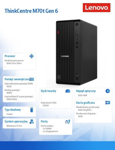 Lenovo Komputer ThinkCentre M70t G6 TOWER 12YH001WPB W11Pro Ultra 5 235/16GB/512GB/INT/DVD/vPro/3YRS OS