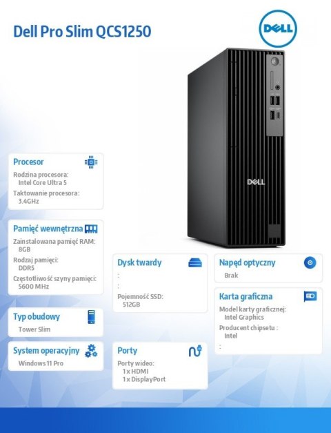 Dell Komputer Dell Pro Slim QCS1250 W11Pro U5 235/8GB/512GB SSD CL25/Integrated/Kb/TPM/3YPS