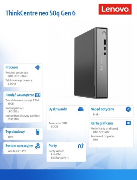 Lenovo Komputer ThinkCentre Neo 50q Tiny G6 13HR0036PB W11Pro Ultra 7 256V/16GB/512GB/INT/3YRS OS